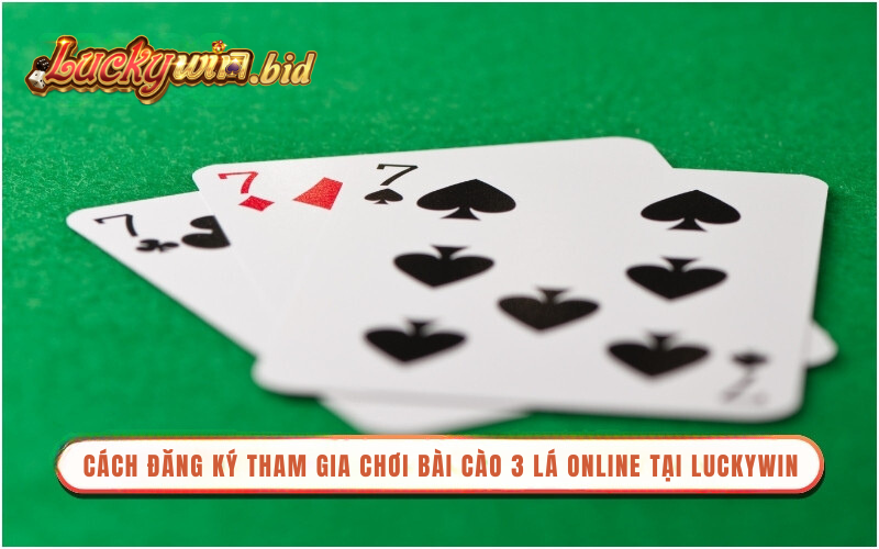 Cách đăng ký tham gia bài cào 3 lá online tại Luckywin