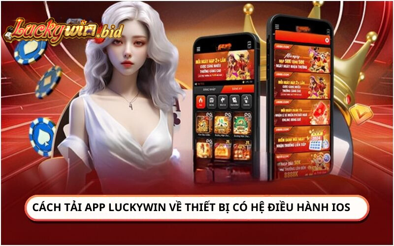 Cách tải app Luckywin về thiết bị có hệ điều hành IOS