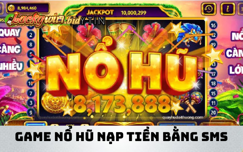 Game nổ hũ nạp tiền bằng SMS