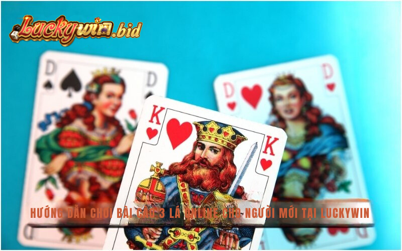 Hướng dẫn chơi bài cào 3 lá online cho người mới tại Luckywin