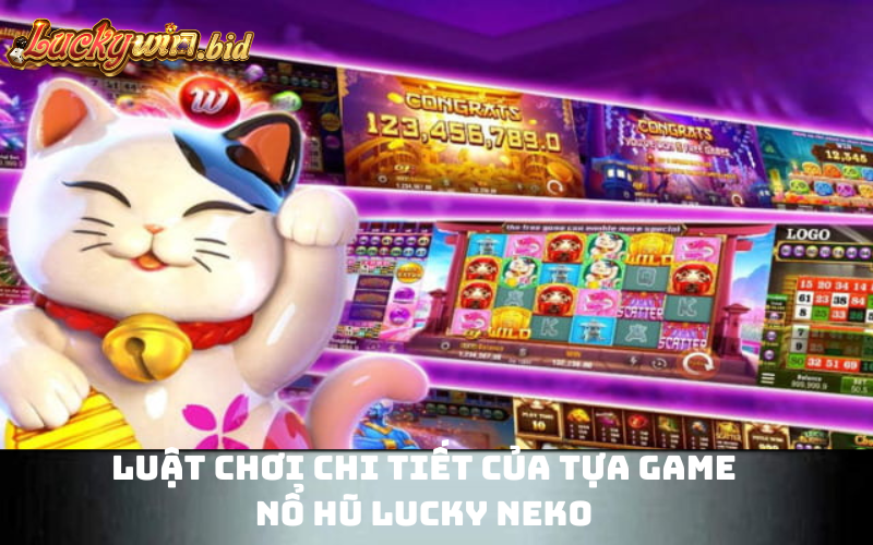 Luật chơi chi tiết của tựa game nổ hũ Lucky Neko