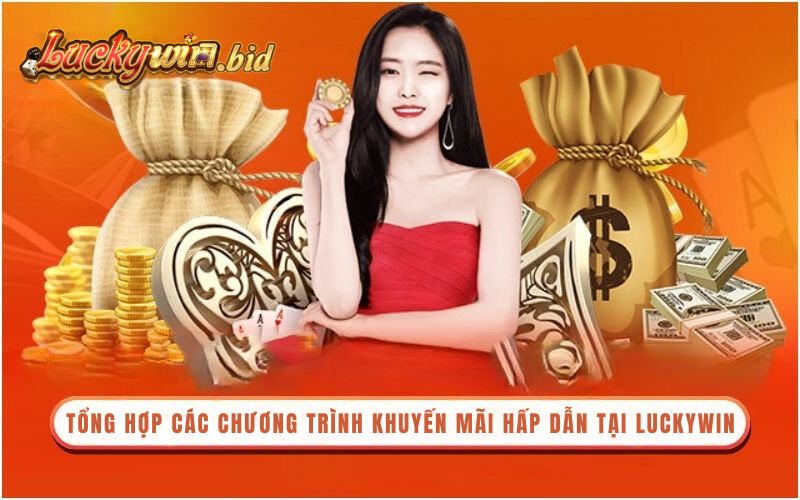 Tổng hợp các chương trình khuyến mãi hấp dẫn tại Luckywin