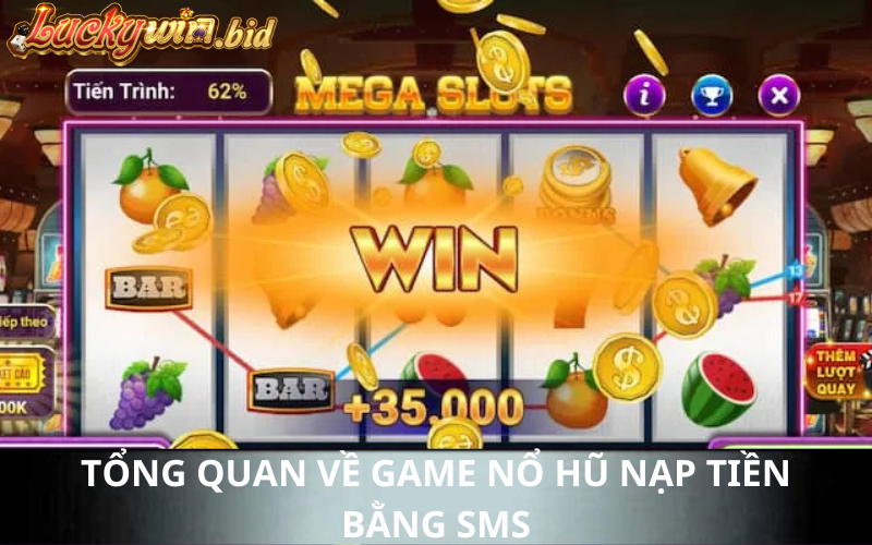 Tổng quan về game nổ hũ nạp tiền bằng SMS