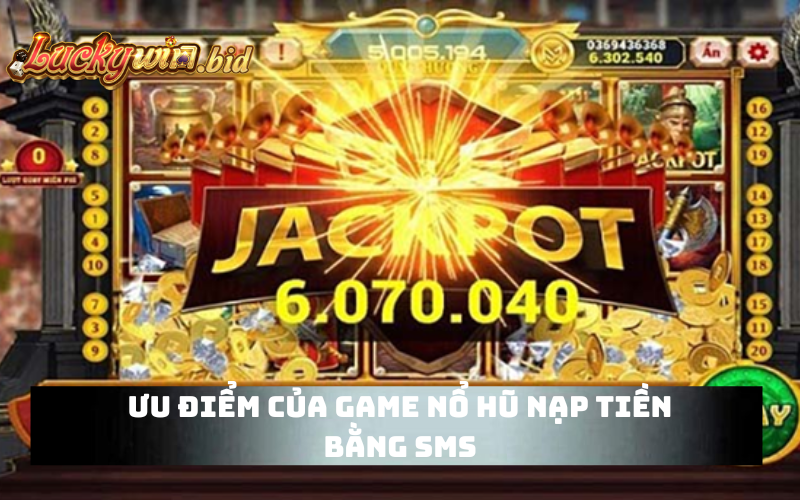 Ưu điểm của game nổ hũ nạp tiền bằng SMS