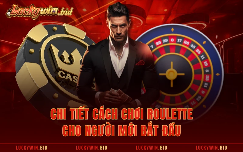 Chi tiết cách chơi Roulette cho người mới bắt đầu