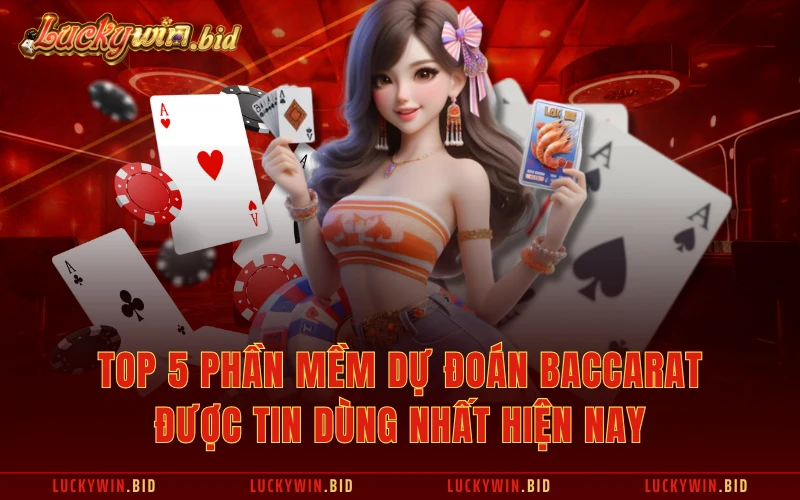 Top 5 Phần Mềm Dự Đoán Baccarat Được Tin Dùng Nhất Hiện Nay