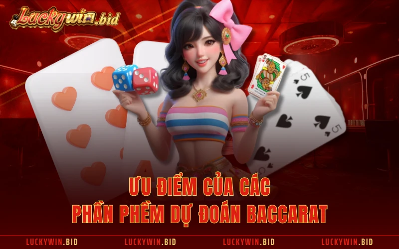 Ưu điểm của các phần phềm dự đoán Baccarat